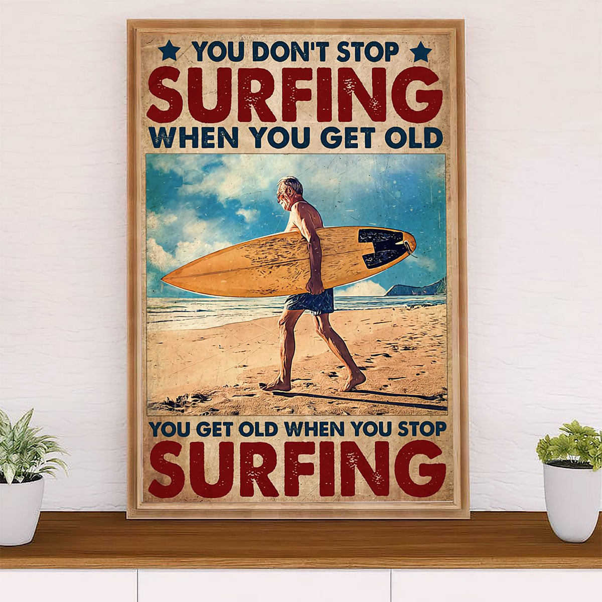 Water Surfing Canvas Wall Art Prints | Get Old When Stop Surfing | Home Décor Gift for Beach Surfer