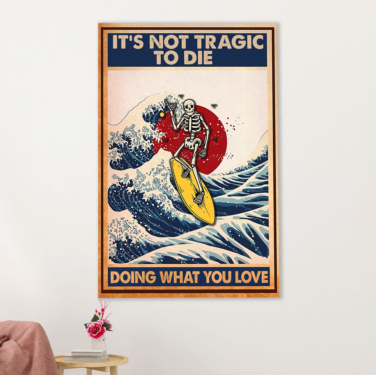 Water Surfing Poster Prints | Doing What You Love | Wall Art Gift for Beach Surfer