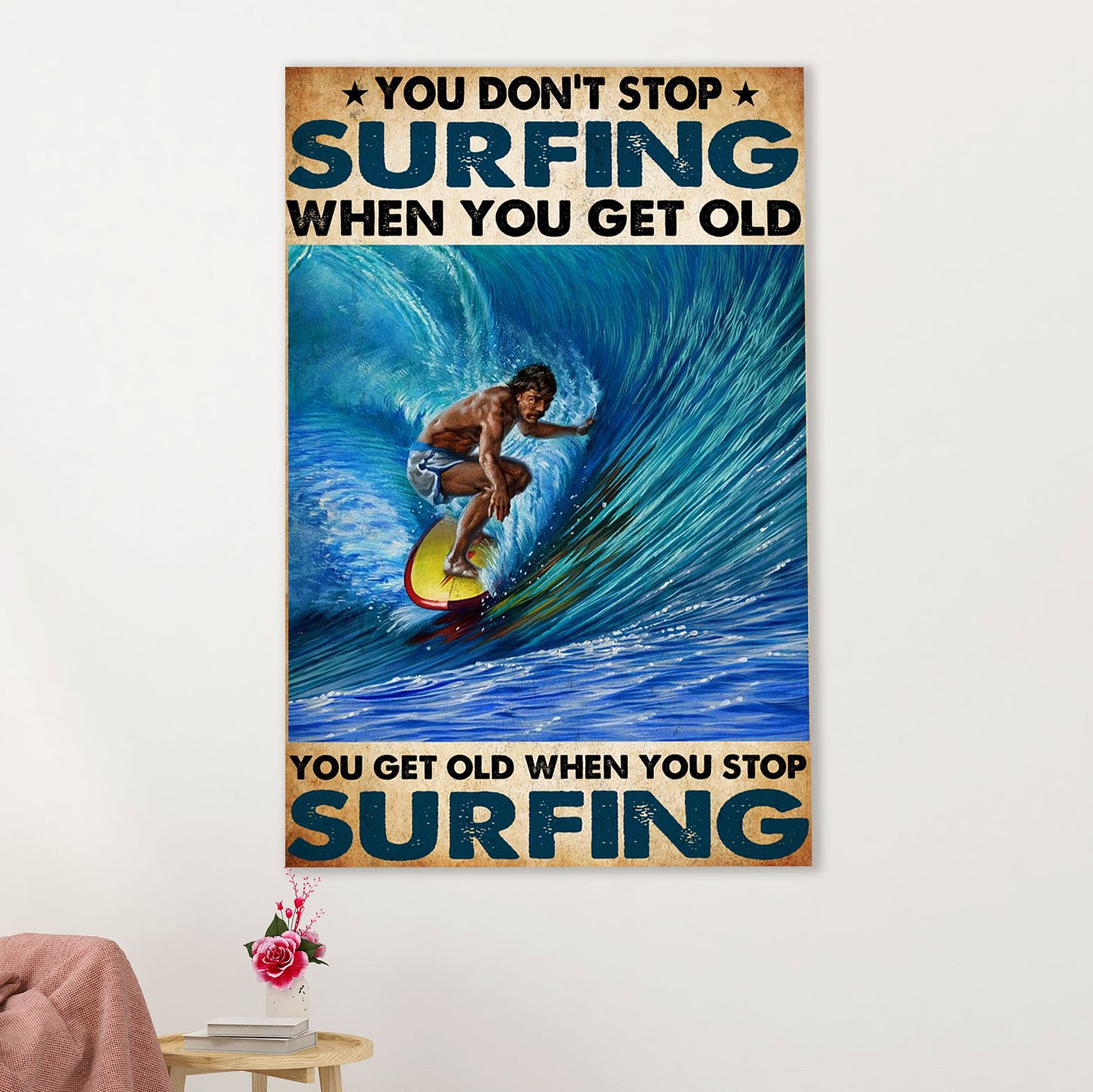 Water Surfing Poster Prints | Get Old When Stop Surfing | Wall Art Gift for Beach Surfer