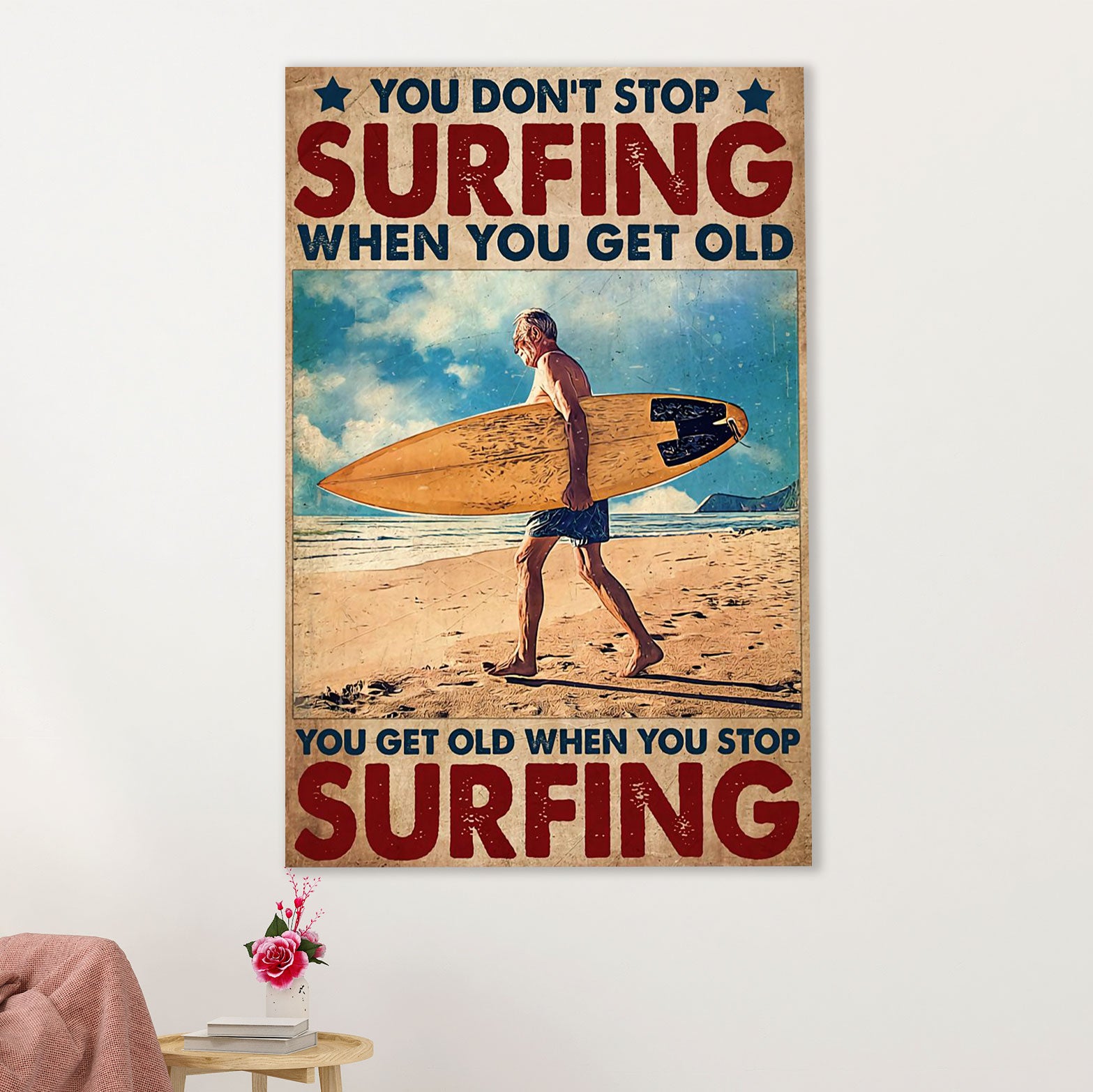 Water Surfing Poster Prints | Get Old When Stop Surfing | Wall Art Gift for Beach Surfer