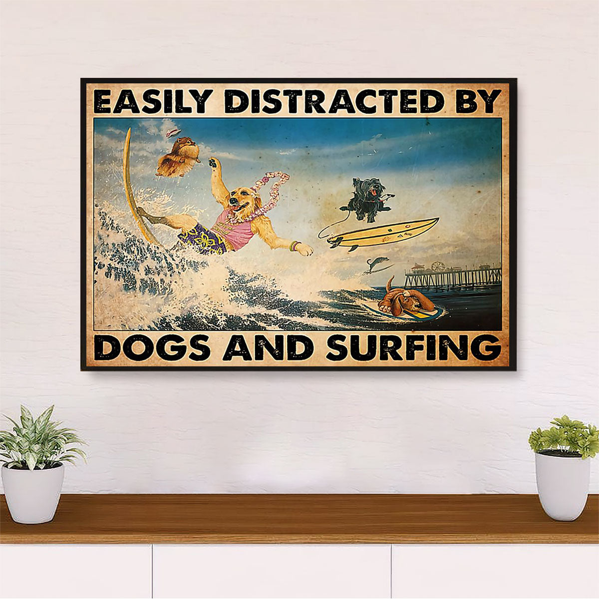 Water Surfing Poster Prints | Distracted by Dogs & Surfing | Wall Art Gift for Beach Surfer