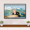 Water Surfing Canvas Wall Art Prints | Get Old When Stop Surfing | Home Décor Gift for Beach Surfer