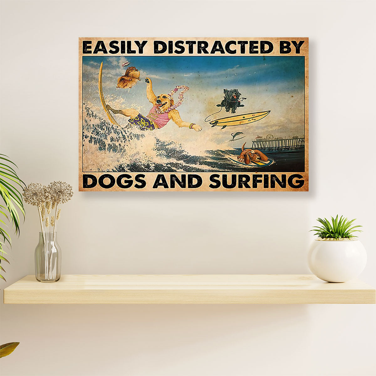 Water Surfing Poster Prints | Distracted by Dogs & Surfing | Wall Art Gift for Beach Surfer
