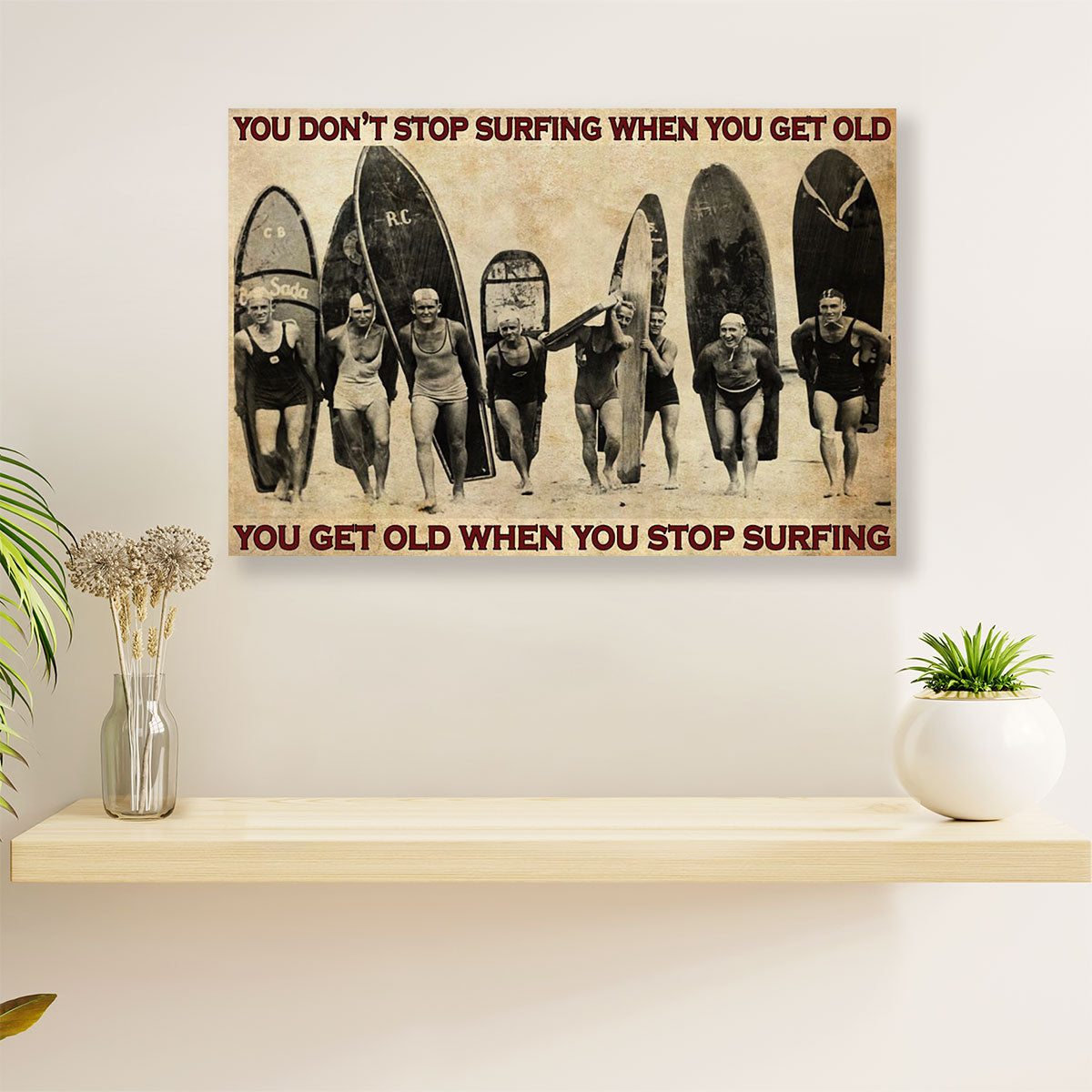 Water Surfing Poster Prints | Get Old When Stop Surfing | Wall Art Gift for Beach Surfer