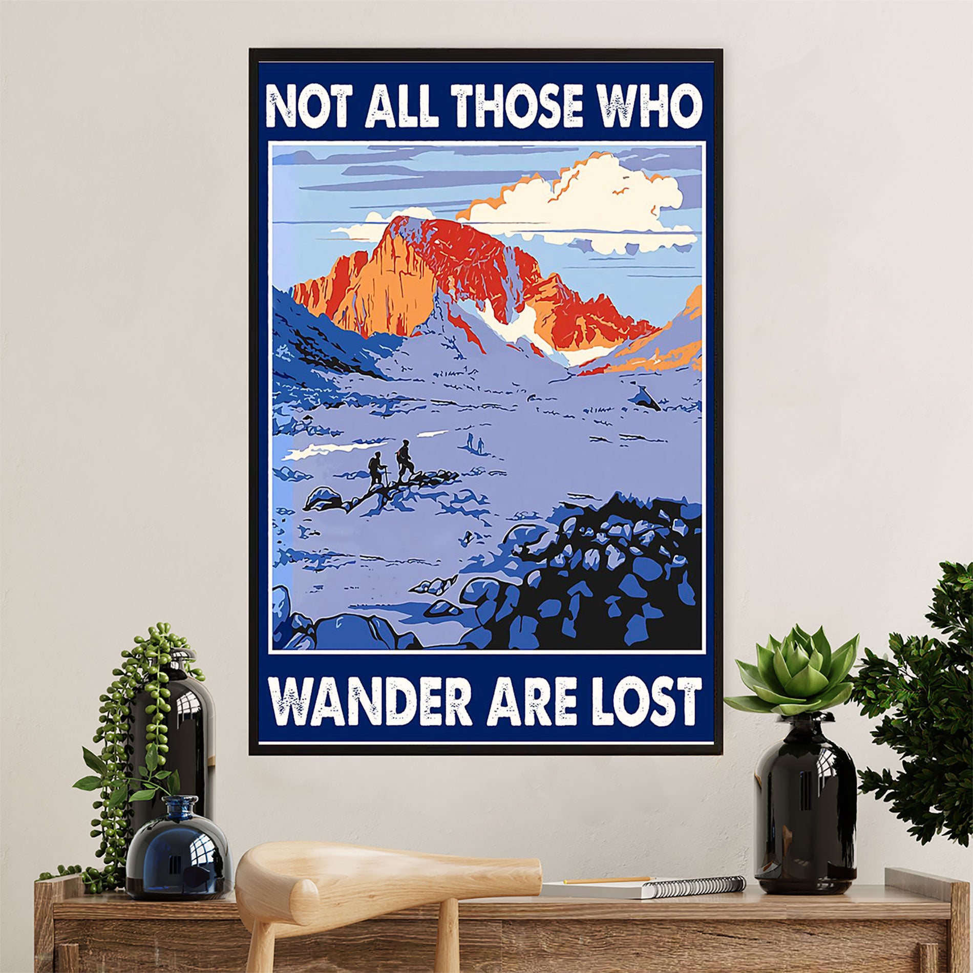 Hiking Poster Prints | Not All Those Who Wander Are Lost | Wall Art Gift for Hiker
