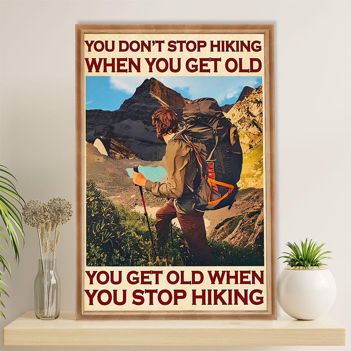 Hiking Canvas Wall Art Prints | Get Old When Stop Hiking | Home Décor Gift for Hiker