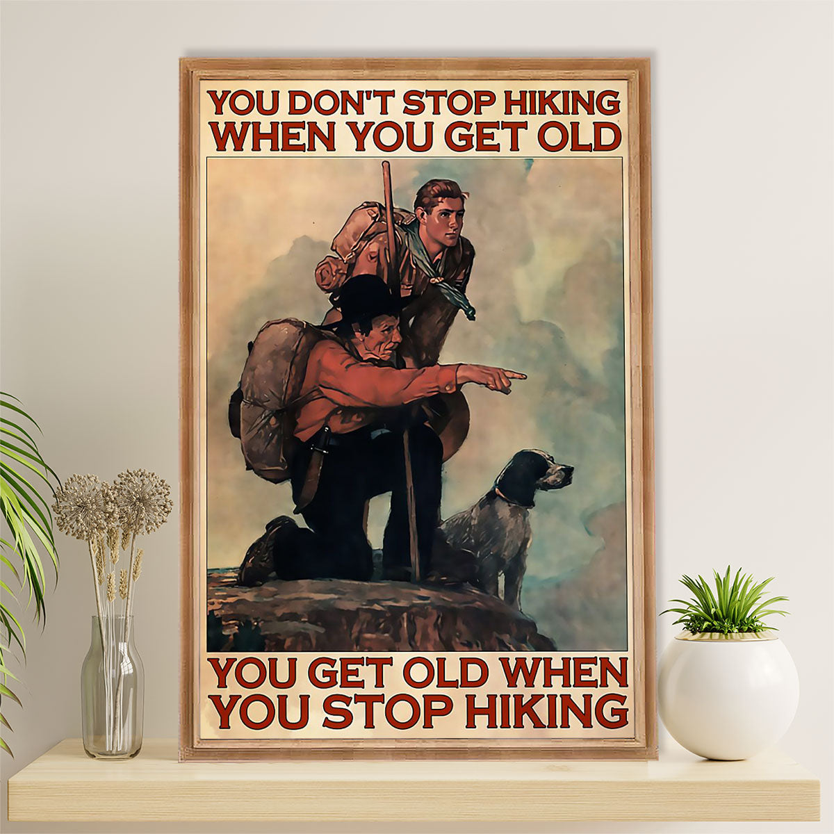 Hiking Poster Prints | Get Old When Stop Hiking | Wall Art Gift for Hiker