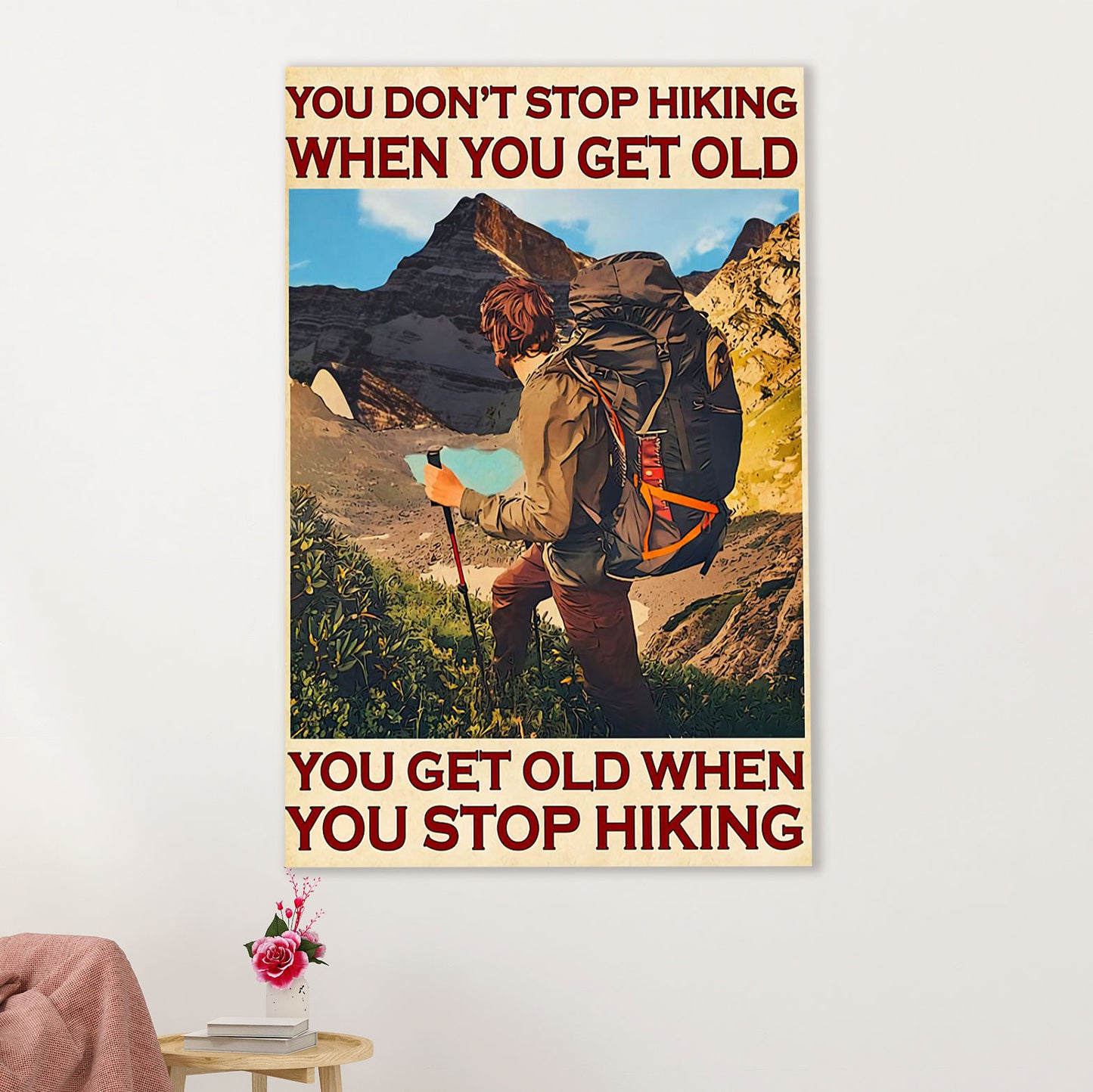 Hiking Poster Prints | Get Old When Stop Hiking | Wall Art Gift for Hiker