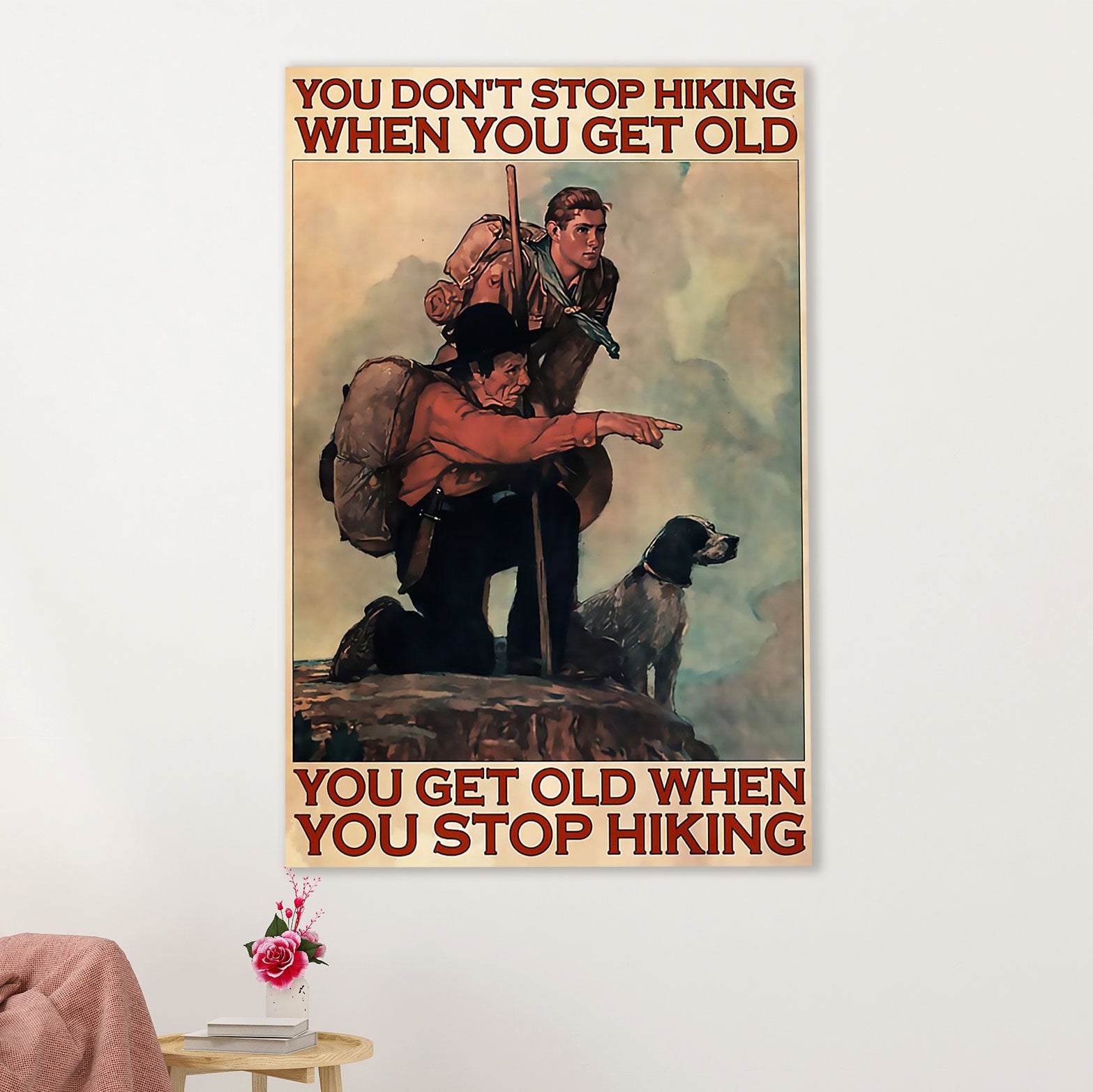 Hiking Poster Prints | Get Old When Stop Hiking | Wall Art Gift for Hiker
