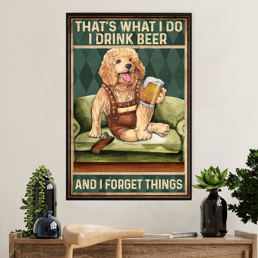Poodle - Drink Beer, Forget Things Dog Poster Prints | Wall Art Gift for Poodle Puppies Lover