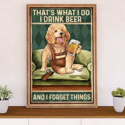Poodle - Drink Beer, Forget Things Dog Poster Prints | Wall Art Gift for Poodle Puppies Lover