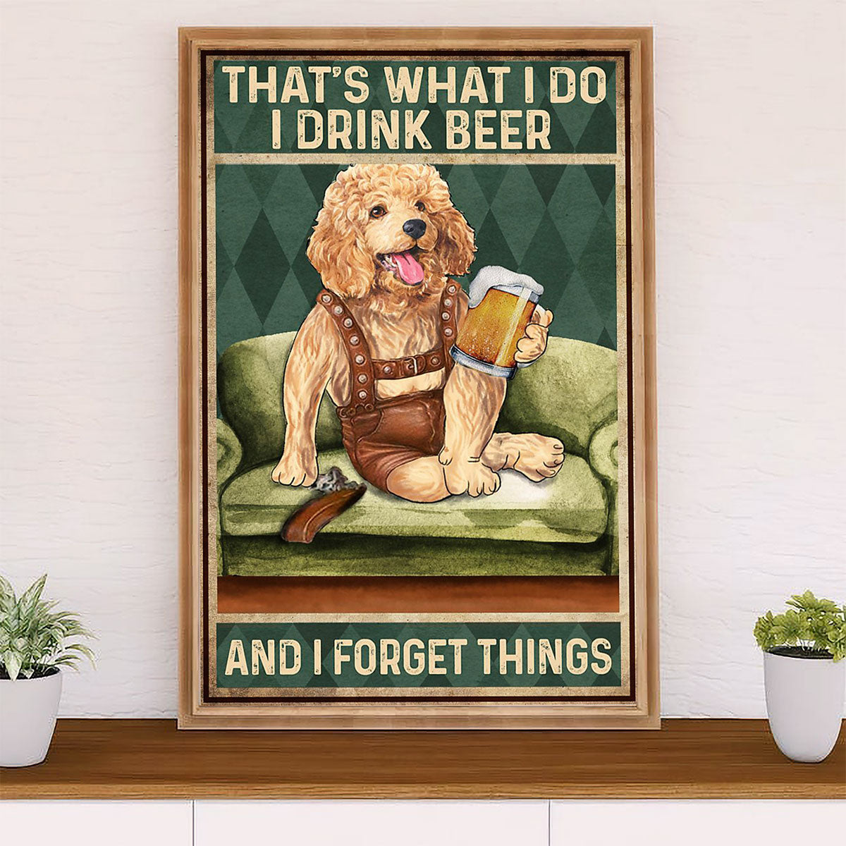 Poodle - Drink Beer, Forget Things Dog Canvas Wall Art Prints | Home Décor Gift for Poodle Puppies Lover