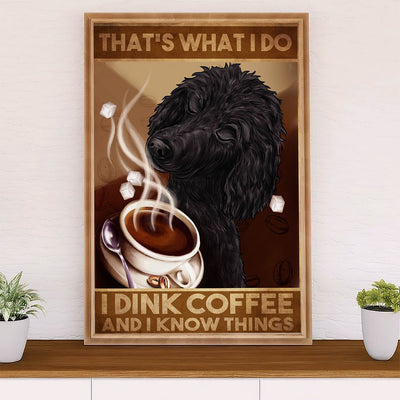 Poodle - Drink Coffee, Know Things Dog Poster Prints | Wall Art Gift for Poodle Puppies Lover