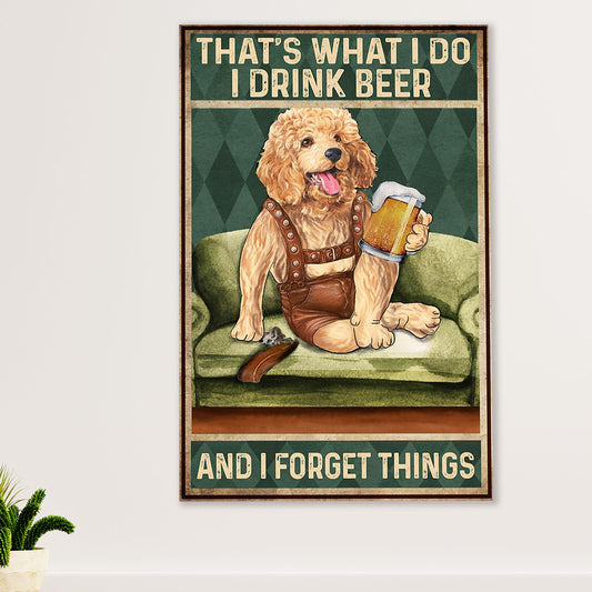 Poodle - Drink Beer, Forget Things Dog Canvas Wall Art Prints | Home Décor Gift for Poodle Puppies Lover