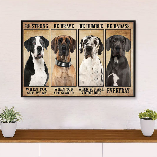 Great Dane Be Strong Be Brave Dog Poster Prints | Wall Art Gift for Great Dane Puppies Lover