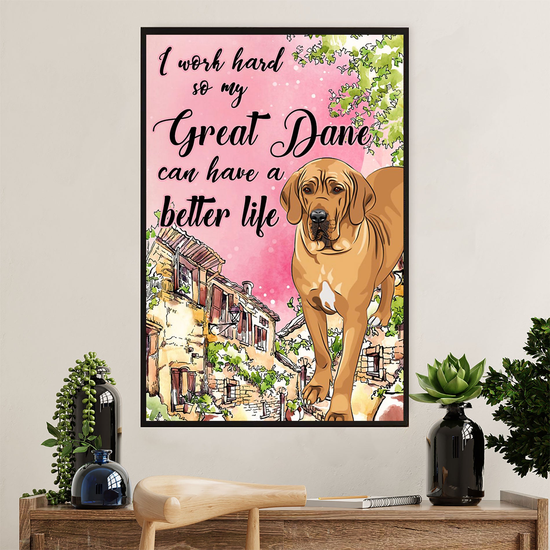 Great Dane Canvas Prints | Dog Have Better Life | Wall Art Gift for Great Dane Puppies Lover