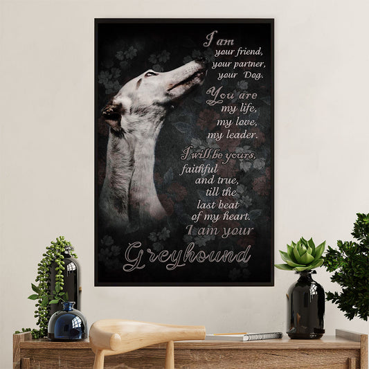 Greyhound Dog Poster Prints | I Am Your Friend | Wall Art Gift for Greyhound Puppies Lover