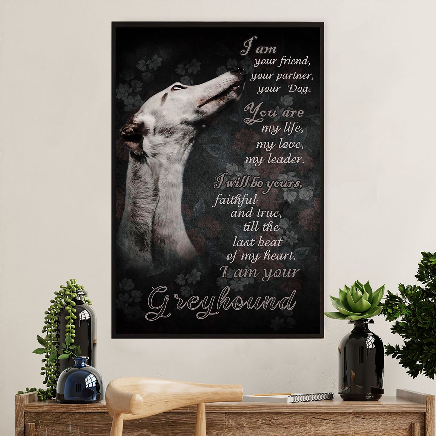 Greyhound Dog Canvas Prints | I Am Your Friend | Wall Art Gift for Greyhound Puppies Lover