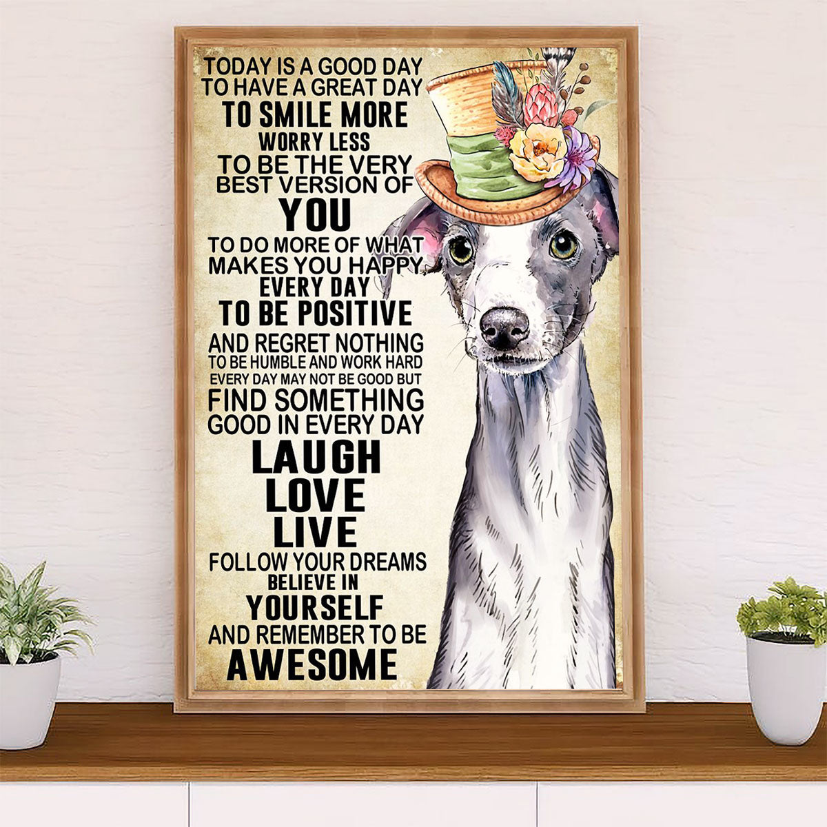 Greyhound Dog Poster Prints | Today Is A Good Day to Have A Great Day | Wall Art Gift for Greyhound Puppies Lover