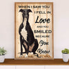 Greyhound Dog Poster Prints | Fell In Love | Wall Art Gift for Greyhound Puppies Lover