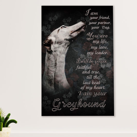 Greyhound Dog Canvas Prints | I Am Your Friend | Wall Art Gift for Greyhound Puppies Lover