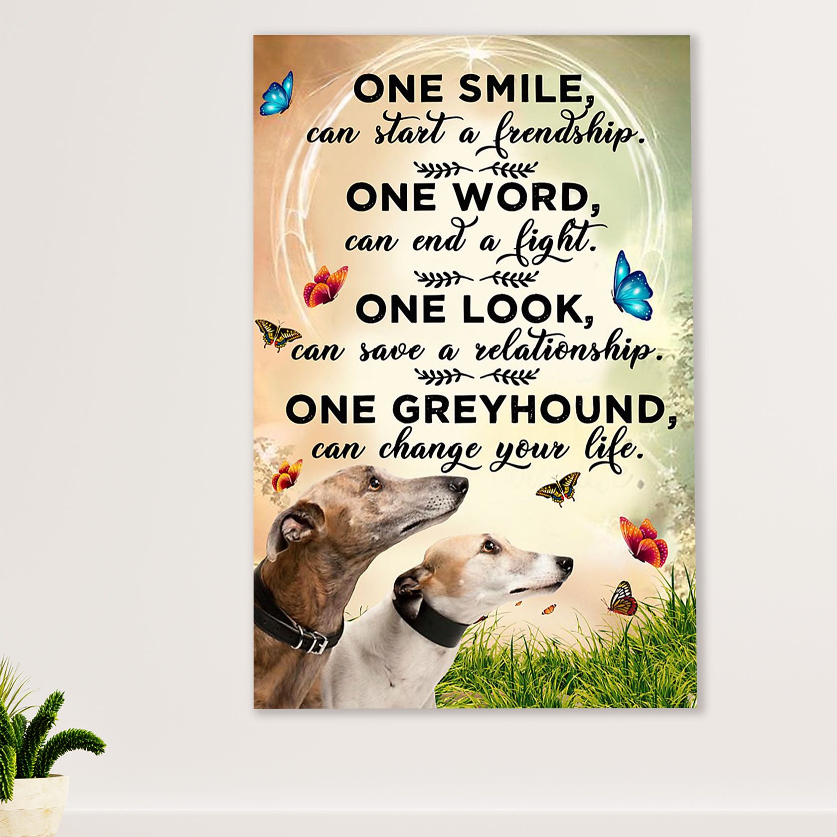 Greyhound Dog Canvas Prints | One Greyhound Can Change Your Life | Wall Art Gift for Greyhound Puppies Lover