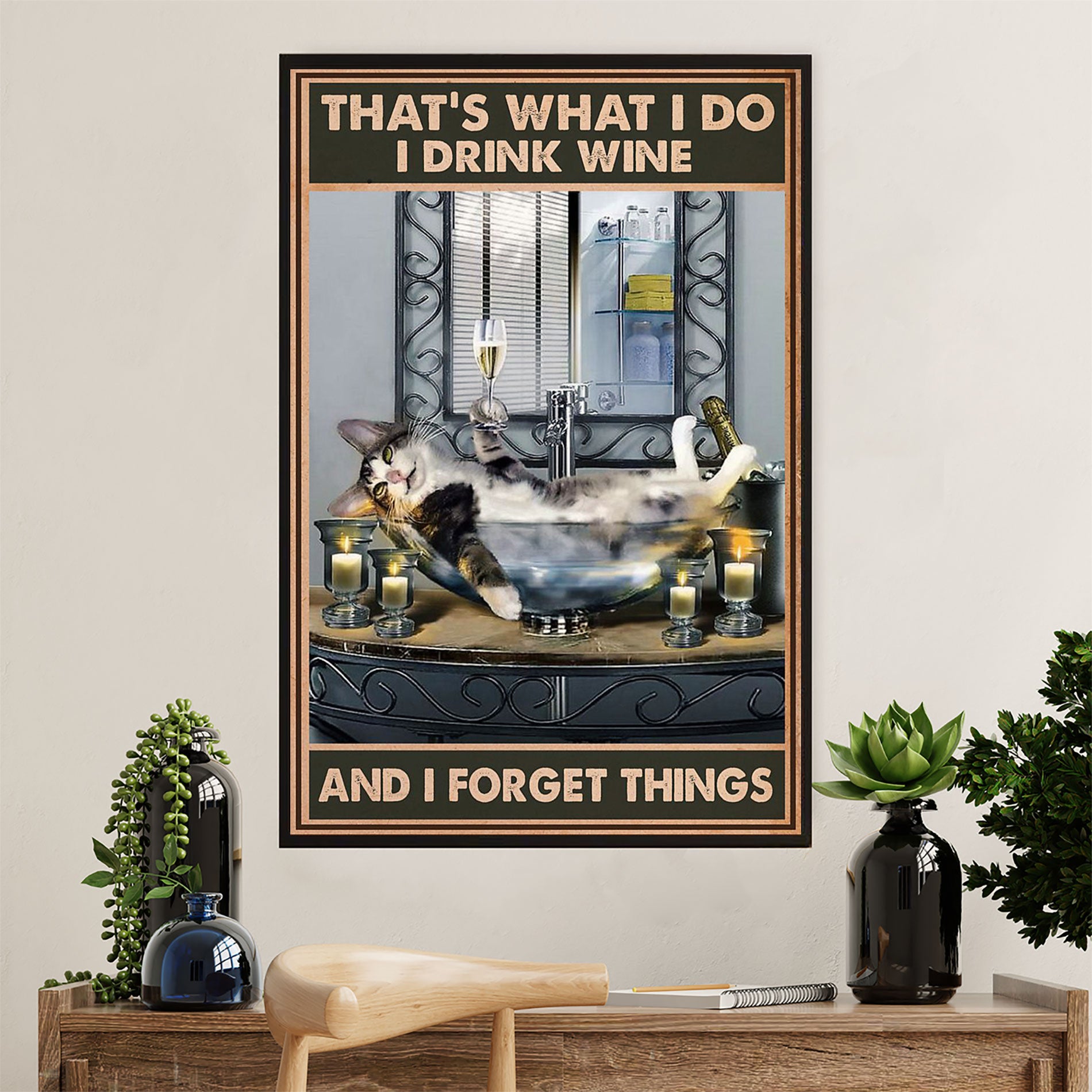 Cute Cat Poster Prints | Funny Cat in Bath - Drink Wine, Forget Things | Wall Art Gift for Cat Kitties Lover