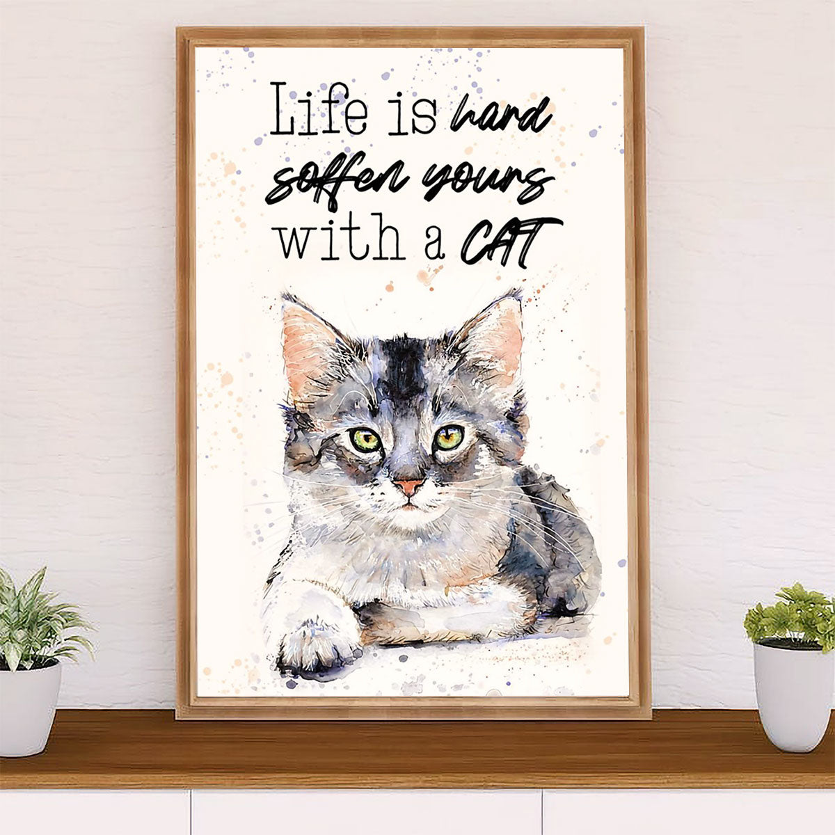 Cute Cat Poster Prints | Soften Yours With A Cat | Wall Art Gift for Cat Kitties Lover