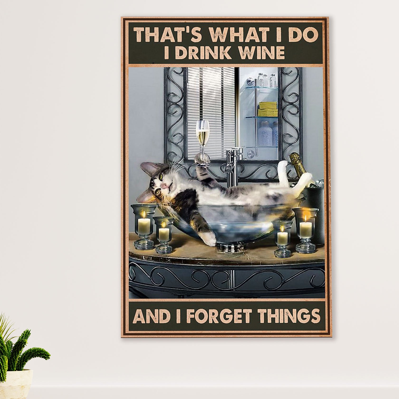 Cute Cat Canvas Prints | Funny Cat in Bath - Drink Wine, Forget Things | Wall Art Gift for Cat Kitties Lover