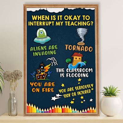 Teacher Classroom Poster When Is It Okay To Interrupt My Teaching | Student Wall Art Back to School Gift for Teacher