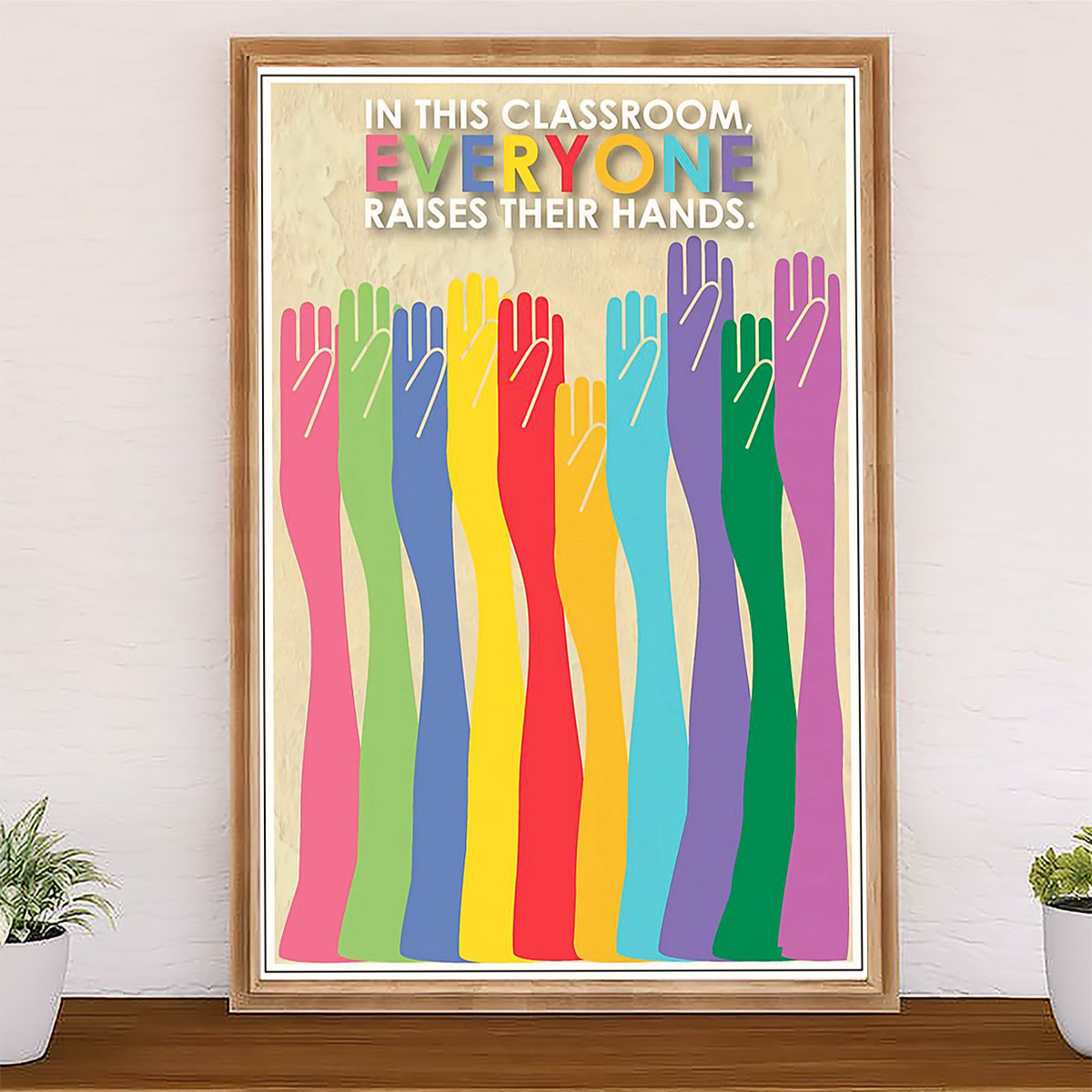 Teacher Classroom Poster In This Classroom, Everyone Raises Their Hands | Student Wall Art Back to School Gift for Teacher