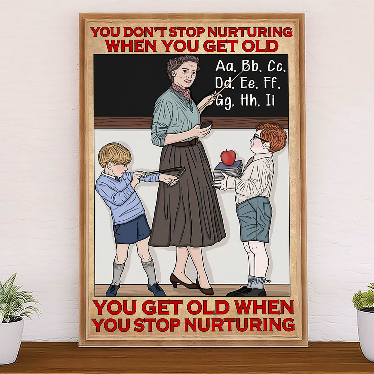 Teacher Classroom Canvas You Stop Nurturing When You Get Old | Student Wall Art Back to School Gift for Teacher