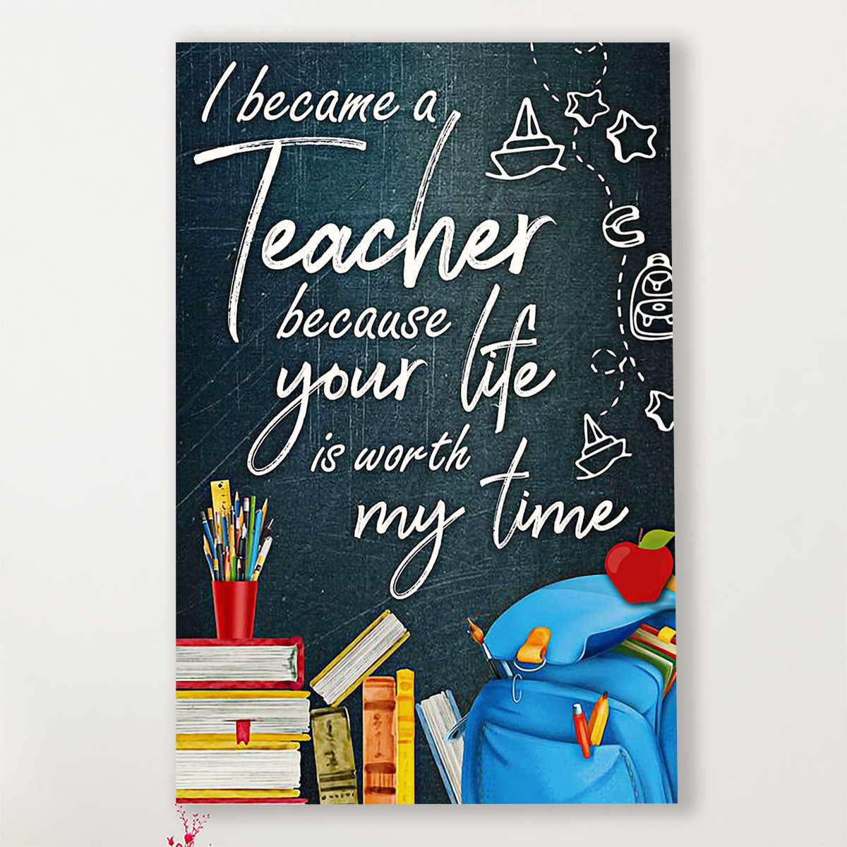 Teacher Classroom Canvas I Became A Teacher Because | Student Wall Art Back to School Gift for Teacher