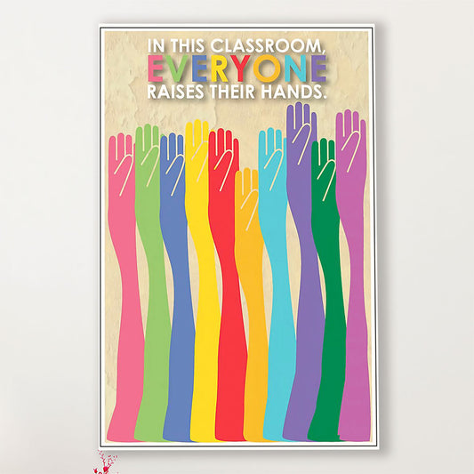 Teacher Classroom Canvas In This Classroom, Everyone Raises Their Hands | Student Wall Art Back to School Gift for Teacher