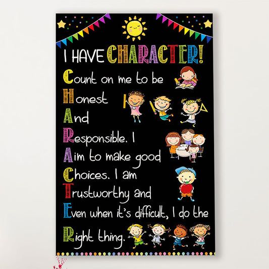 Teacher Classroom Canvas I Have Character | Student Wall Art Back to School Gift for Teacher