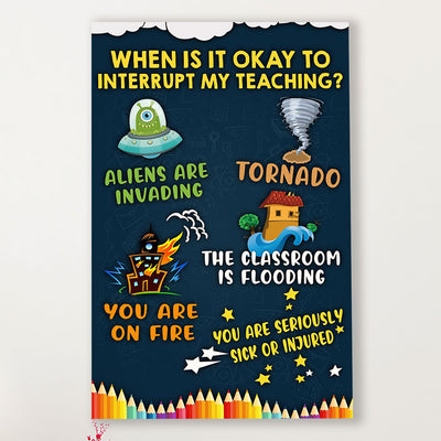 Teacher Classroom Canvas When Is It Okay To Interrupt My Teaching | Student Wall Art Back to School Gift for Teacher