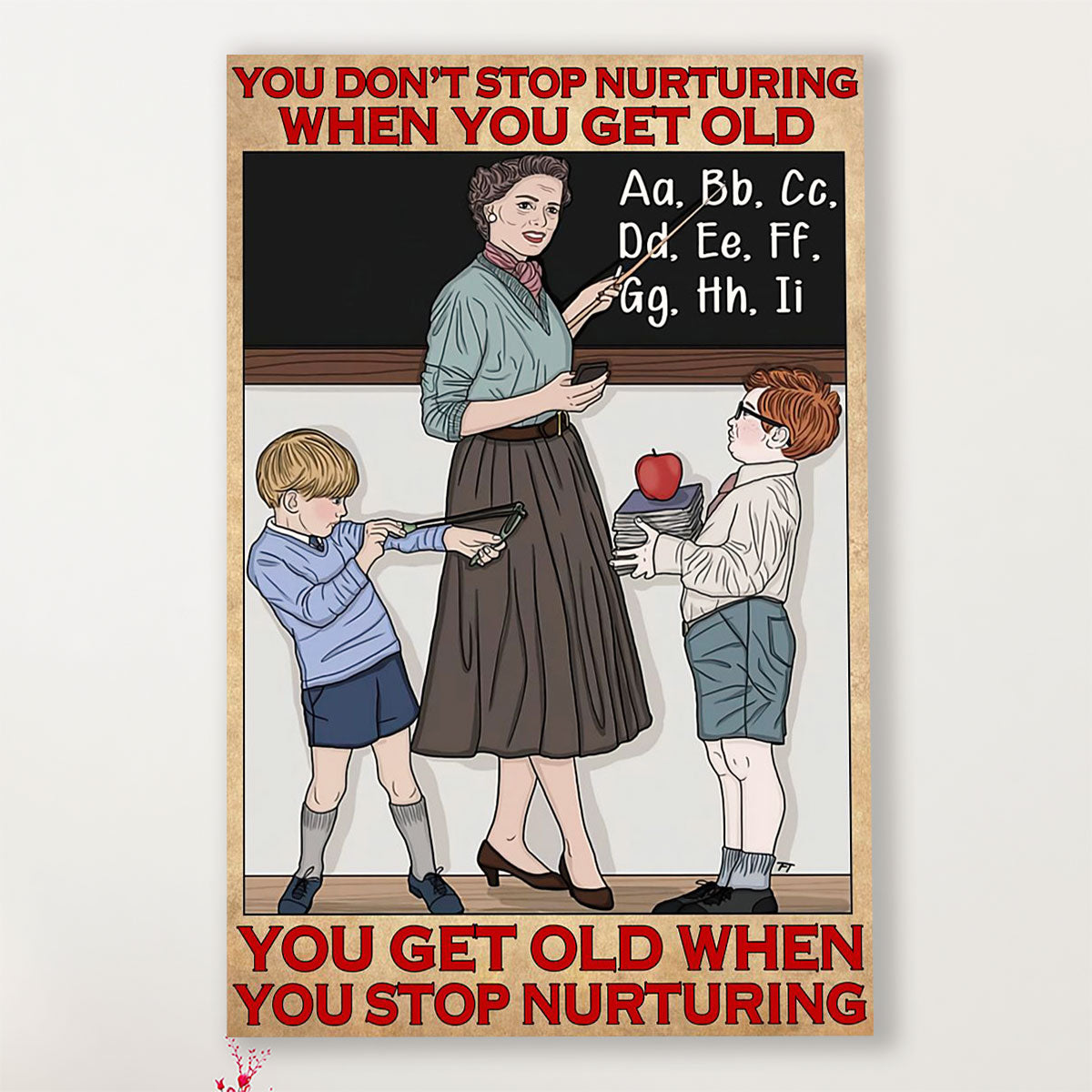 Teacher Classroom Canvas You Stop Nurturing When You Get Old | Student Wall Art Back to School Gift for Teacher