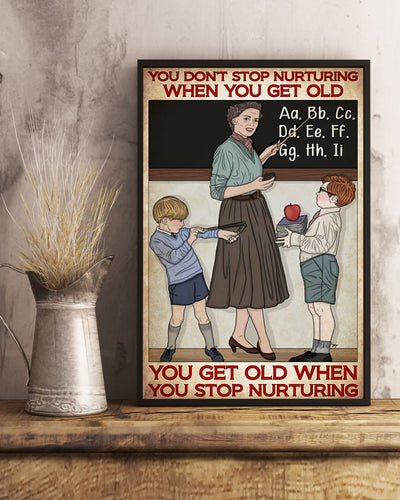 Teacher Classroom Canvas You Stop Nurturing When You Get Old | Student Wall Art Back to School Gift for Teacher