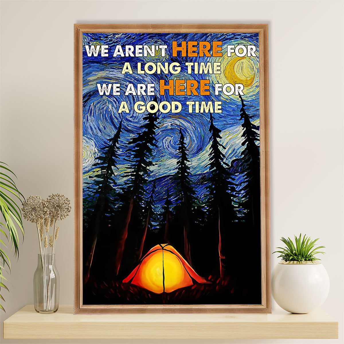Camping Canvas | We Aren't Here For A Long Time | Wall Art Gift for Campers