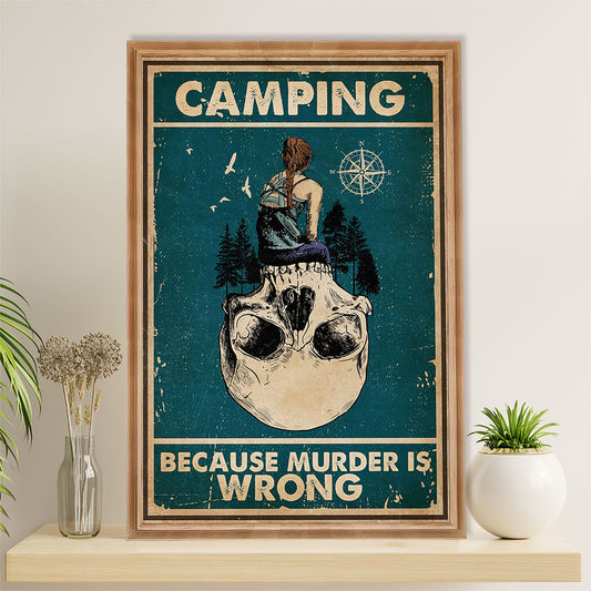 Camping Poster | Camping Because Murder Is Wrong | Wall Art Gift for Camper