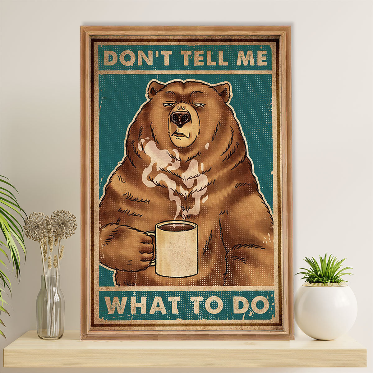 Camping Canvas | Funny Bear Drinks Coffee - Don’t Tell Me What To Do | Wall Art Gift for Campers
