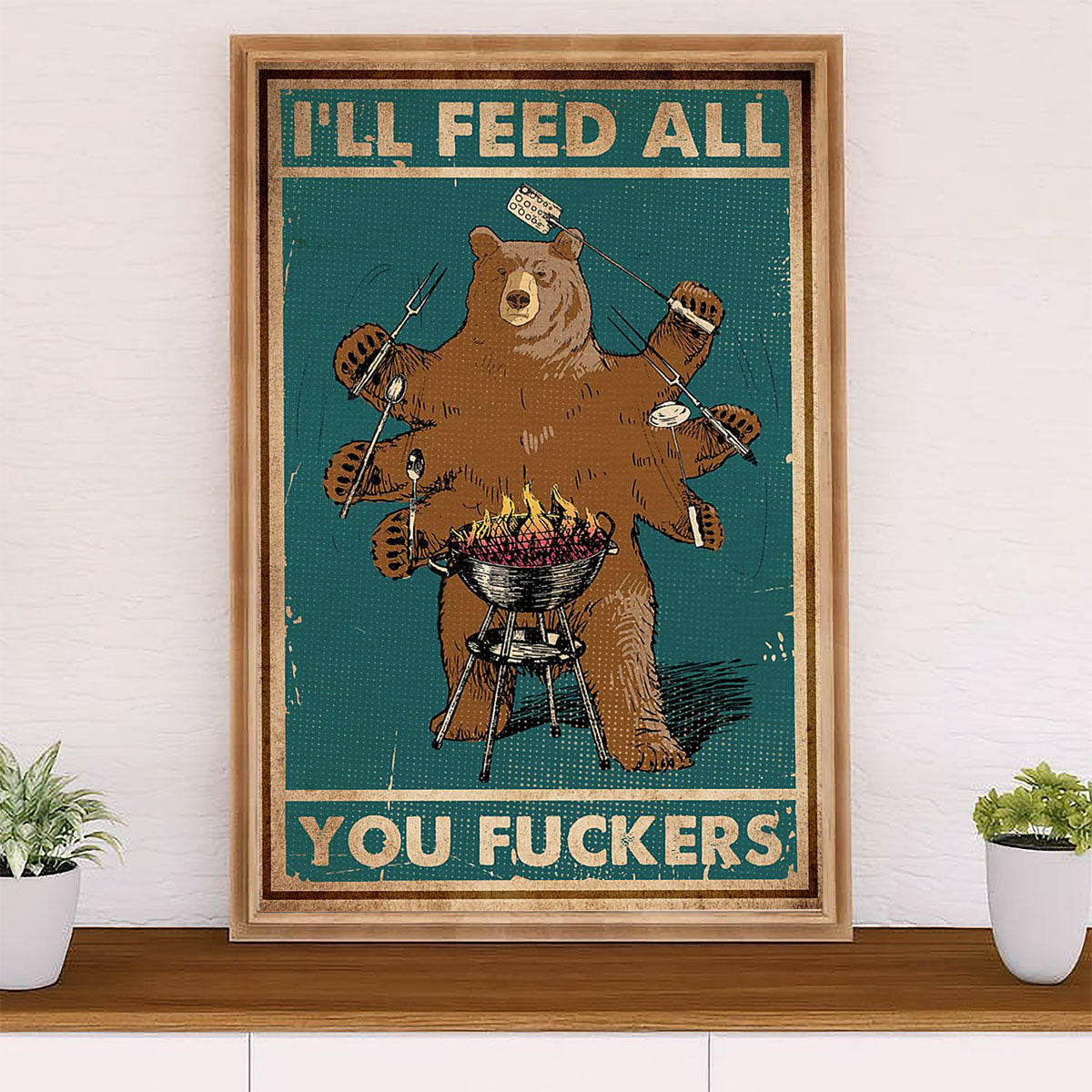 Camping Canvas | I'll Feed All You Fuckers | Wall Art Gift for Campers