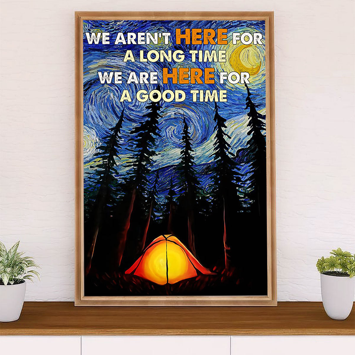 Camping Poster | We Aren't Here For A Long Time | Wall Art Gift for Camper