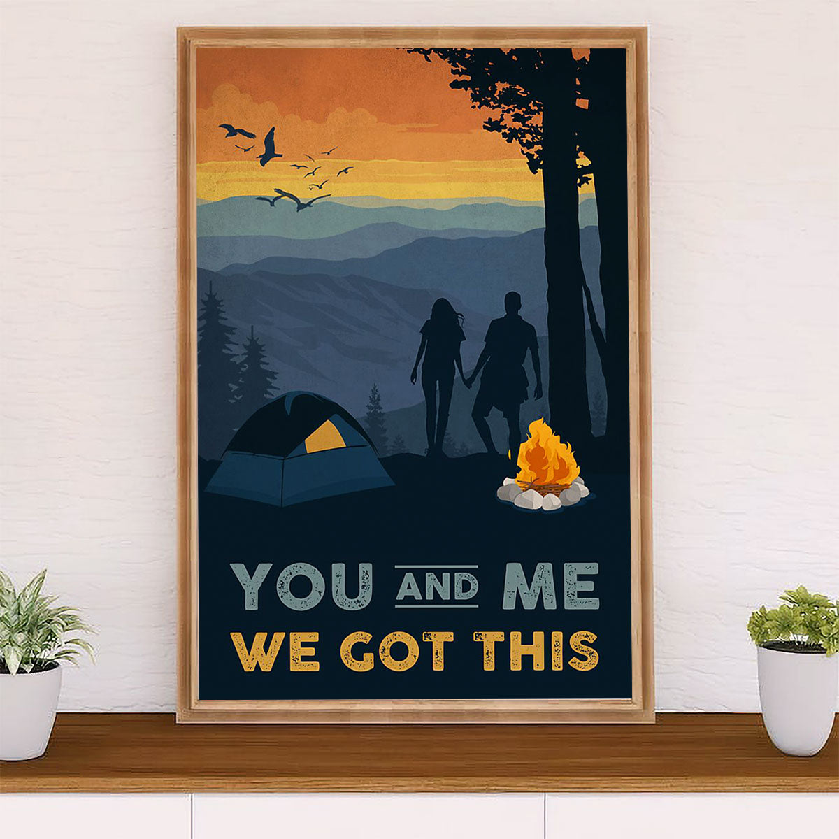 Camping Poster | You and Me We Got This | Wall Art Gift for Camper