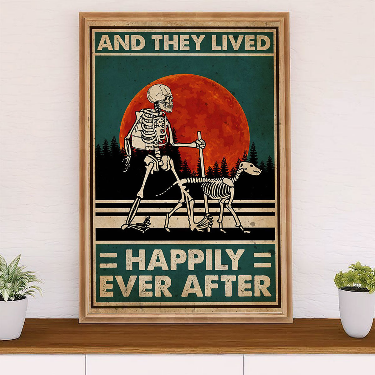 Camping Poster | Skeleton & Dog - And They Lived Happily Ever After | Wall Art Gift for Camper
