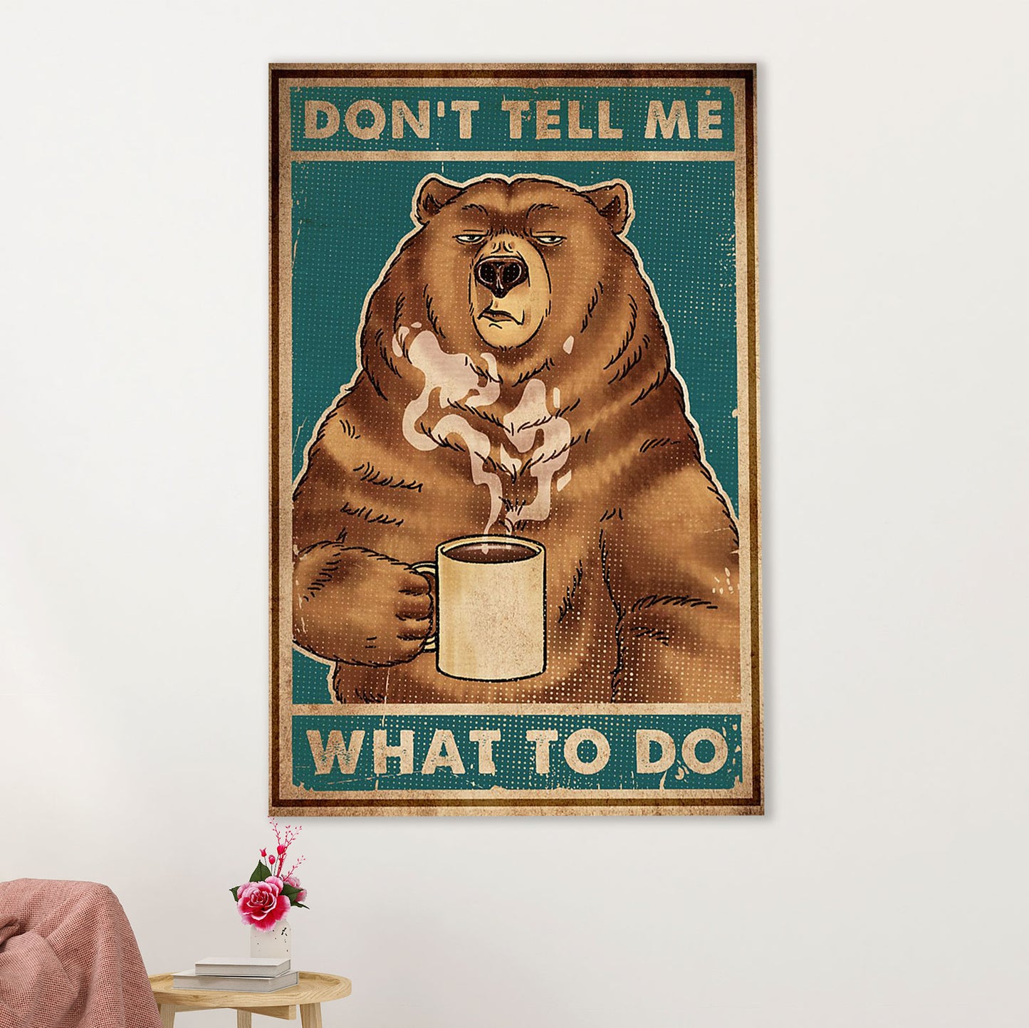 Camping Canvas | Funny Bear Drinks Coffee - Don’t Tell Me What To Do | Wall Art Gift for Campers