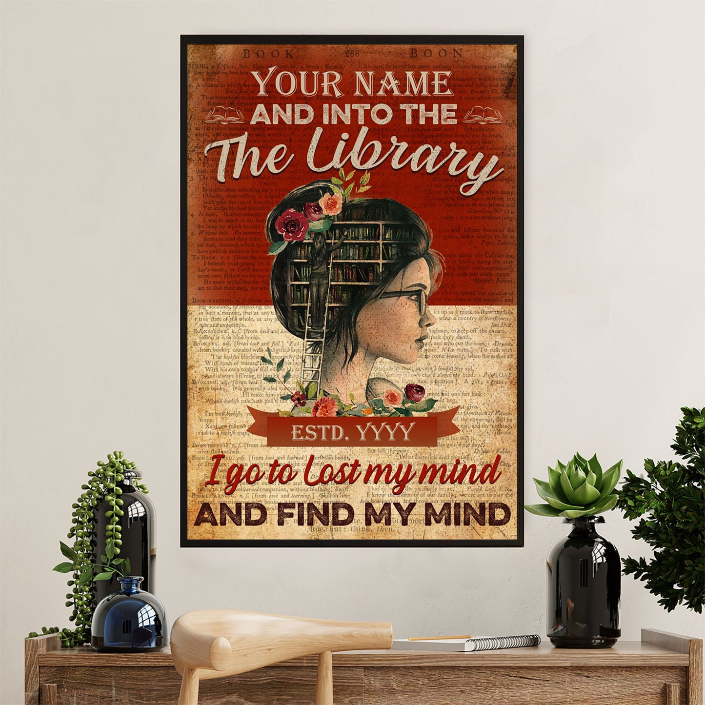 Books Lover Poster Prints | Personalized Girl's Name & Birth Year - Into The Library I Go To Lost My Mind & Find My Mind | Wall Art Gift for Books Reader