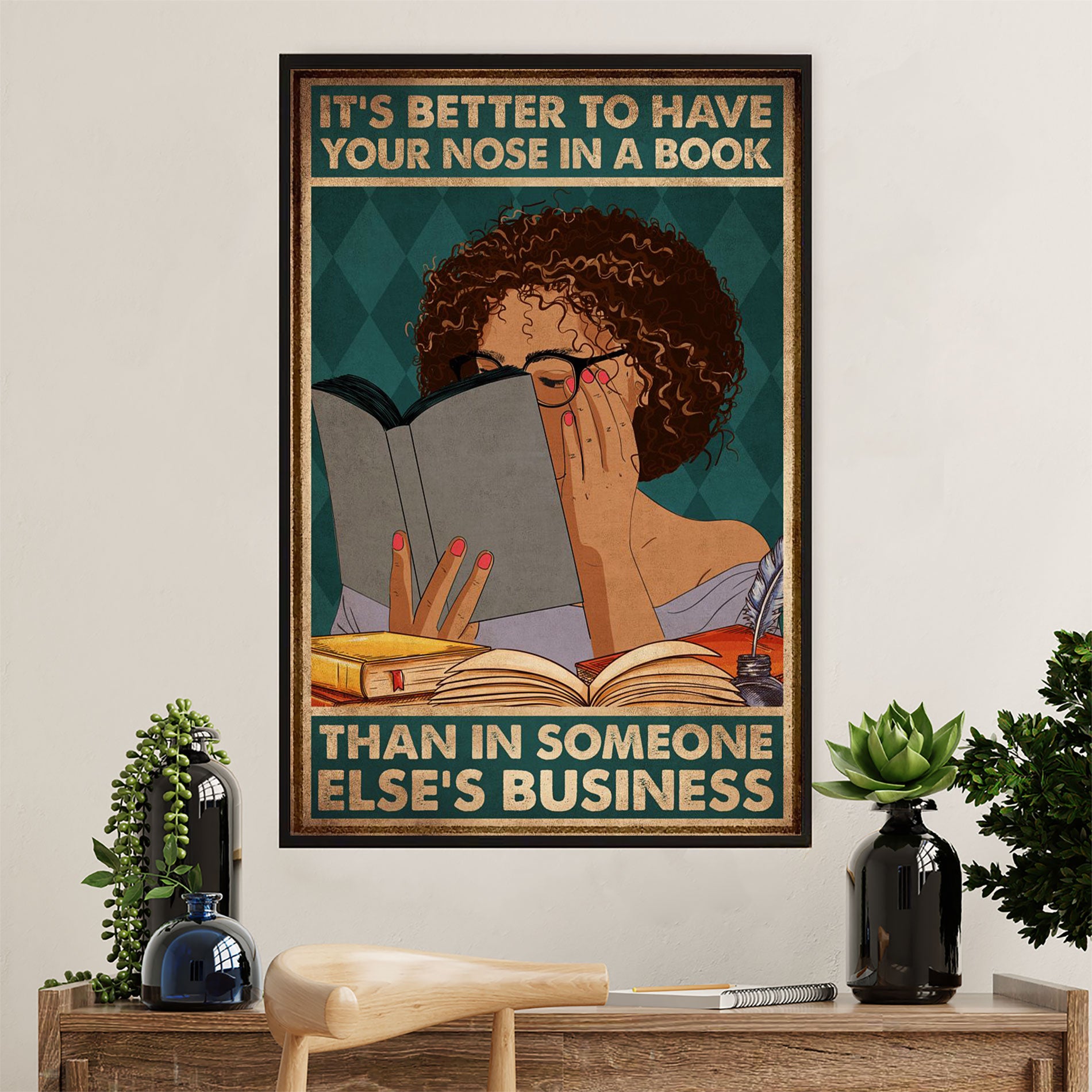 Books Lover Poster Prints | It's Better To Have Your Nose In A Book | Wall Art Gift for Books Reader