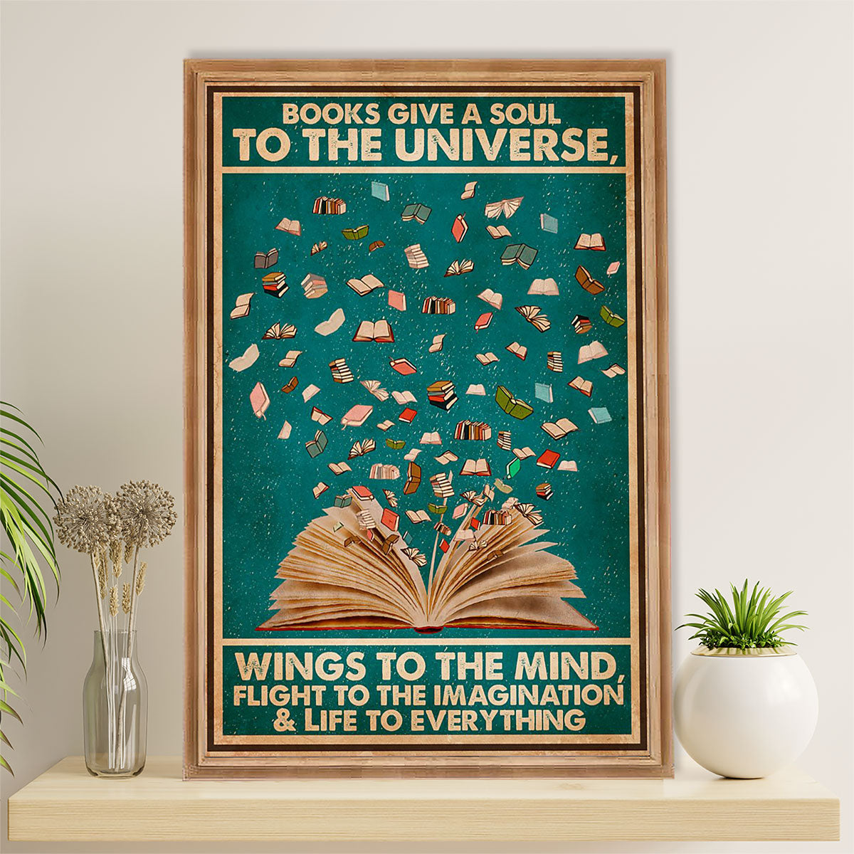 Books Lover Poster Prints | Books Give A Soul To The Universe | Wall Art Gift for Books Reader