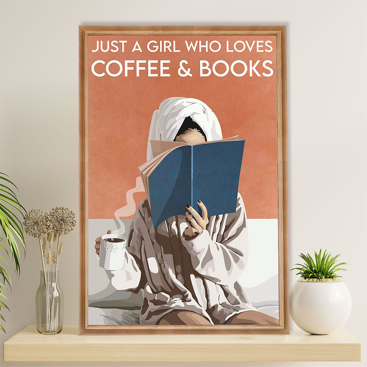 Books Lover Poster Prints | Just A Girl Who Loves Coffee & Books | Wall Art Gift for Books Reader